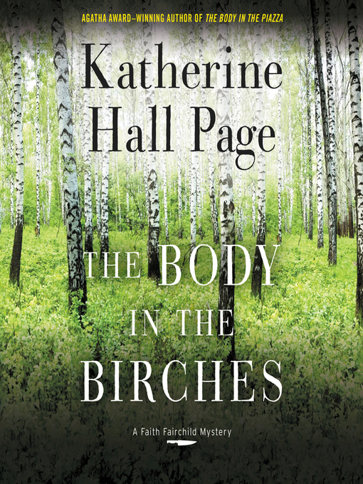 Title details for The Body in the Birches: a Faith Fairchild Mystery by Katherine Hall Page - Available